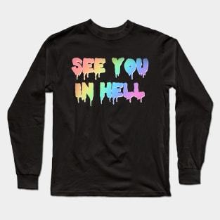 See you in hell Long Sleeve T-Shirt